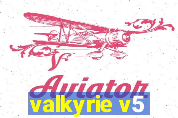 valkyrie v5